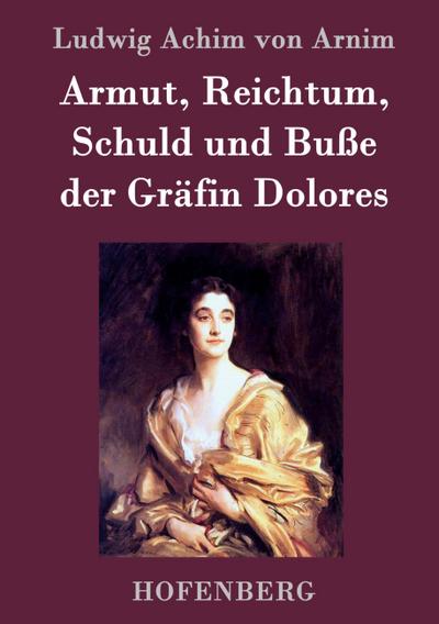 Armut, Reichtum, Schuld und Buße der Gräfin Dolores