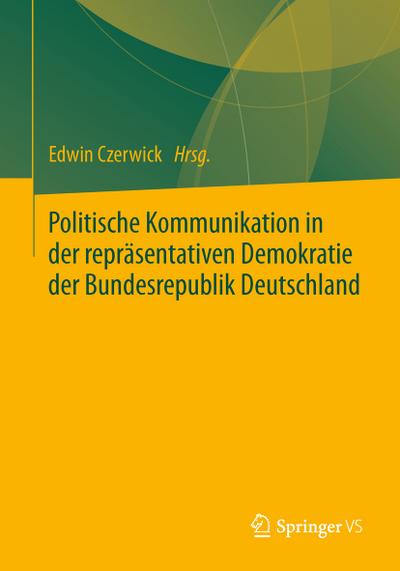 Politische Kommunikation in der repräsentativen Demokratie der Bundesrepublik Deutschland