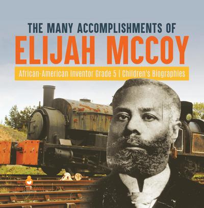 The Many Accomplishments of Elijah McCoy | African-American Inventor Grade 5 | Children’s Biographies