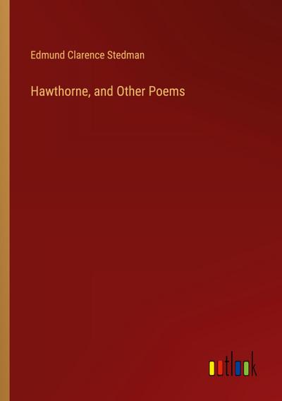 Hawthorne, and Other Poems