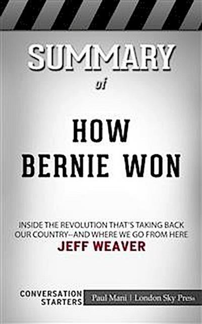How Bernie Won: Inside the Revolution That’s Taking Back Our Country--and Where We Go from Here by  Jeff Weaver​​​​​​​ | Conversation Starters