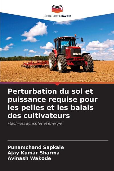 Perturbation du sol et puissance requise pour les pelles et les balais des cultivateurs