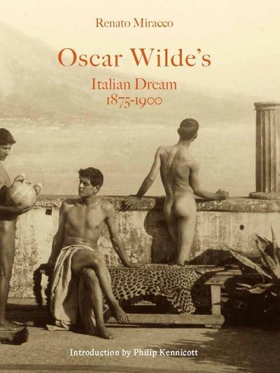 Oscar Wilde’s Italian Dream 1875-1900