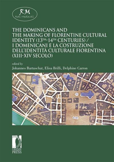 The Dominicans and the Making of Florentine Cultural Identity (13th-14th centuries) - I domenicani e la costruzione dell’identità culturale fiorentina (XIII-XIV secolo)