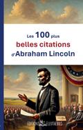 Les 100 plus belles citations d’Abraham Lincoln