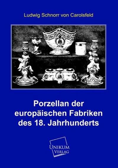 Porzellan der europäischen Fabriken des 18. Jahrhunderts