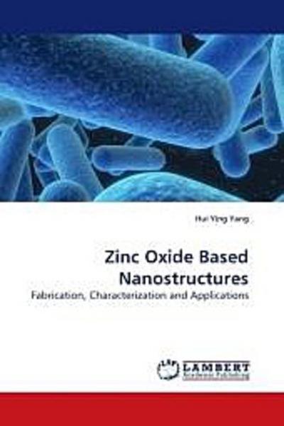Zinc Oxide Based Nanostructures