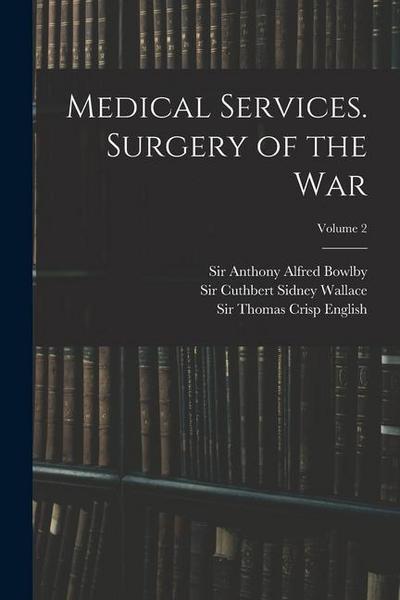 Medical Services. Surgery of the War; Volume 2