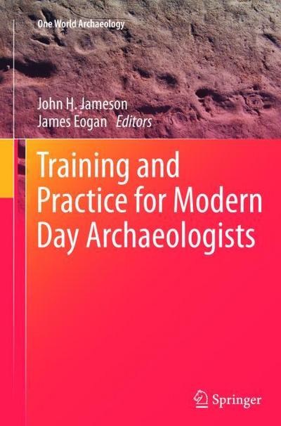 Training and Practice for Modern Day Archaeologists