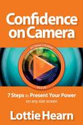 Confidence on Camera - 7 Steps to Present Your Power on any size screen