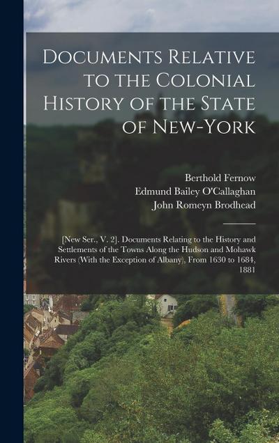Documents Relative to the Colonial History of the State of New-York: [New Ser., V. 2]. Documents Relating to the History and Settlements of the Towns