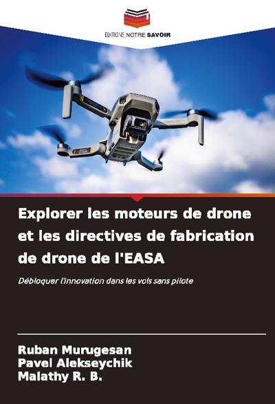 Explorer les moteurs de drone et les directives de fabrication de drone de l’EASA