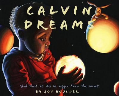 Calvin Dreams: And that he will be bigger than the moon!