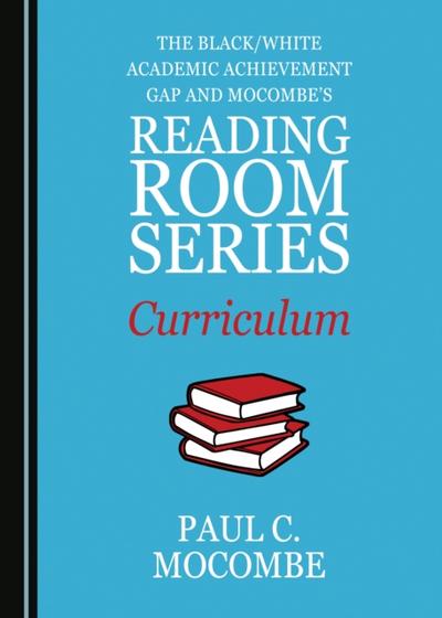 Black/White Academic Achievement Gap and Mocombe’s Reading Room Series Curriculum