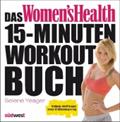 Das Women's Health 15-Minuten-Workout-Buch: Schlank, straff & sexy in nur 15 Minuten pro Tag