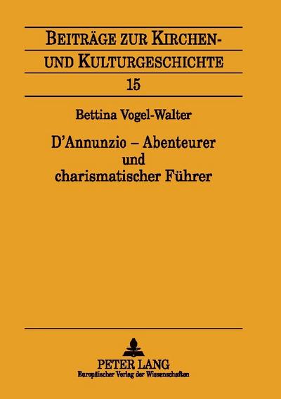 DAnnunzio - Abenteurer und charismatischer Führer
