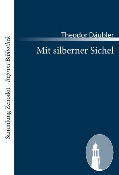Mit silberner Sichel - Theodor Däubler