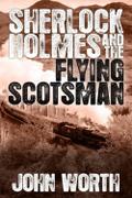 Sherlock Holmes and The Flying Scotsman