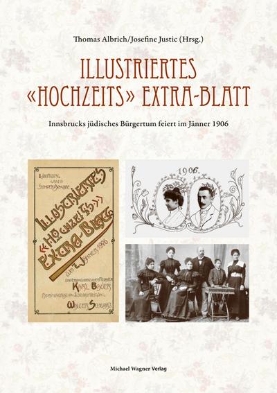 Illustriertes »Hochzeits« Extra-Blatt: Innsbrucks jüdisches Bürgertum feiert im Jänner 1906