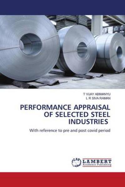 PERFORMANCE APPRAISAL OF SELECTED STEEL INDUSTRIES