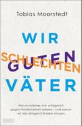 Wir schlechten guten Väter