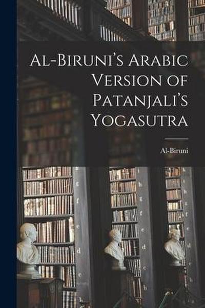 Al-Biruni’s Arabic Version of Patanjali’s Yogasutra