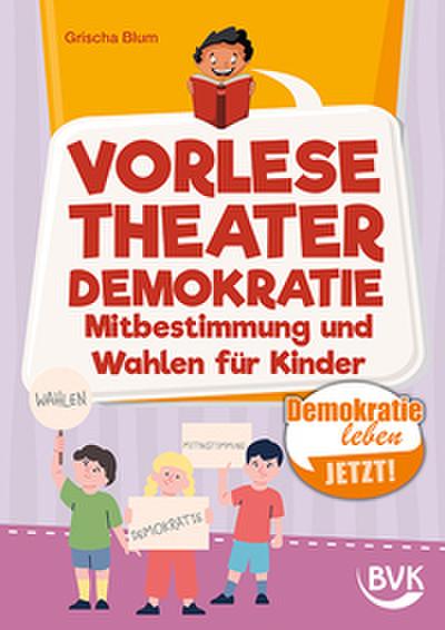 Vorlesetheater Demokratie: Mitbestimmung und Wahlen für Kinder