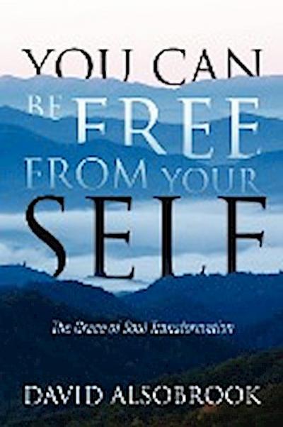 You Can Be Free from Your Self - David Alsobrook