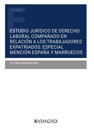 Estudio jurídico de Derecho Laboral comparado en relación a los trabajadores expatriados: especial mención España y Marruecos