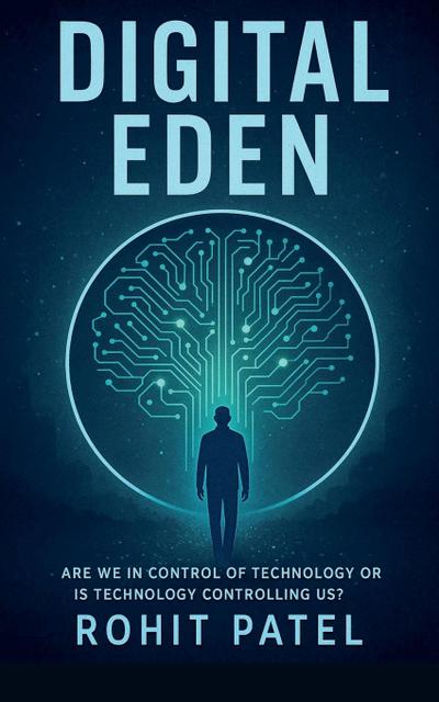 Digital Eden-Are We in Control of Technology-Or Is It Controlling Us?