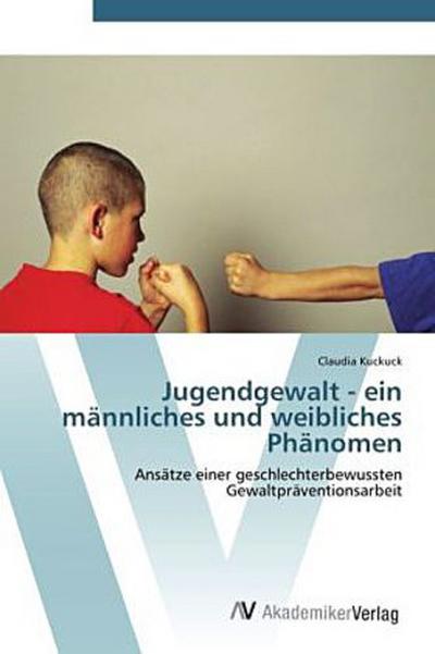 Jugendgewalt - ein männliches und weibliches Phänomen
