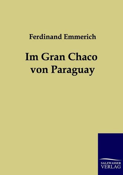 Im Gran Chaco von Paraguay - Ferdinand Emmerich