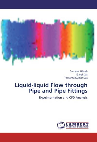Liquid-liquid Flow through Pipe and Pipe Fittings