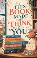 This Book Made Me Think of You
