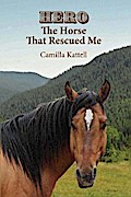 Hero The Horse That Rescued Me