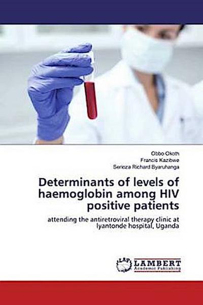 Determinants of levels of haemoglobin among HIV positive patients