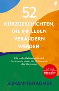 52 Kurzgeschichten, die Ihr Leben verändern werden (Inspirierende Kurzgeschichten für Erwachsene)