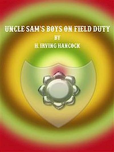 Uncle Sam’s Boys on Field Duty