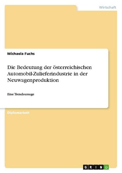 Die Bedeutung der österreichischen Automobil-Zulieferindustrie in der Neuwagenproduktion