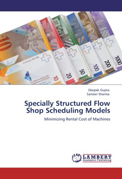 Specially Structured Flow Shop Scheduling Models