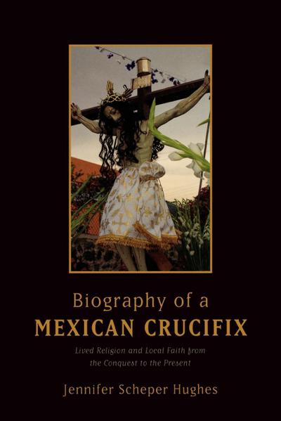 Biography of a Mexican Crucifix