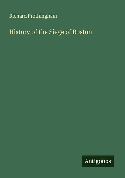 History of the Siege of Boston