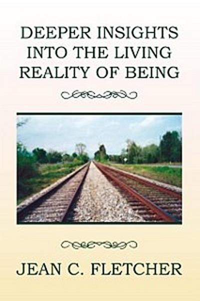 Deeper Insights into the Living Reality of Being
