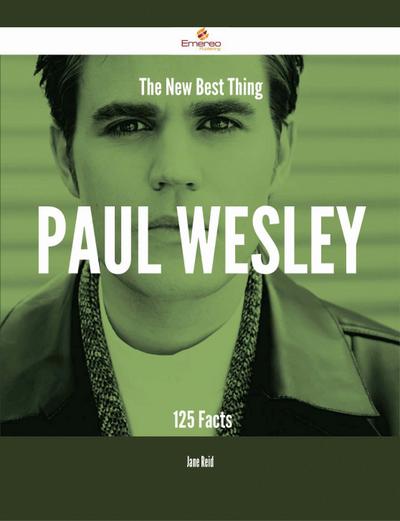 The New Best Thing Paul Wesley - 125 Facts