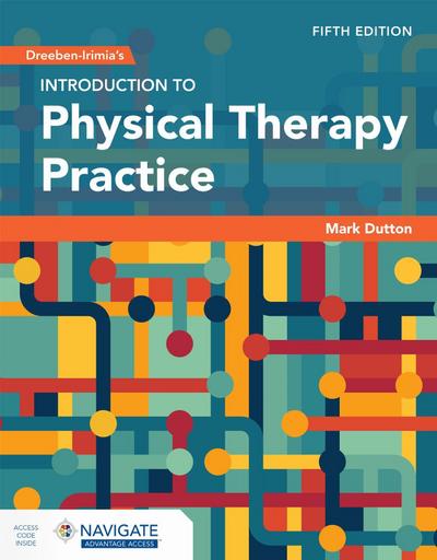 Dreeben-Irimia’s Introduction to Physical Therapy Practice