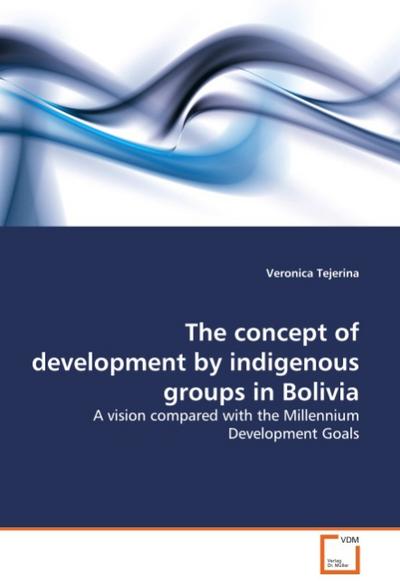 The concept of development by indigenous groups in Bolivia - Veronica Tejerina