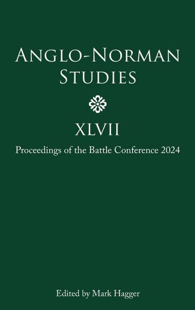 Anglo-Norman Studies XLVII