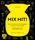 MIX MIT! Das Kochbuch für meinen Thermomix - für j