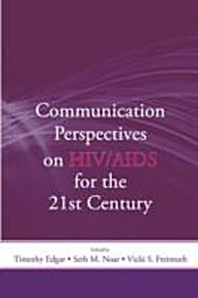 Communication Perspectives on HIV/AIDS for the 21st Century