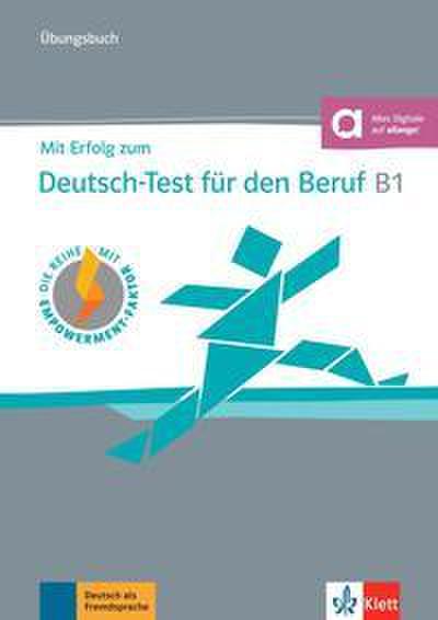 Mit Erfolg zum Deutsch-Test für den Beruf B1 - Übungsbuch